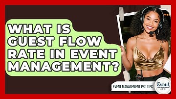 What Is Guest Flow Rate In Event Management? - Event Management Pro Tips