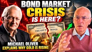 Bond Market Crisis Is Here Michael Oliver Explains Why Gold Is Rising