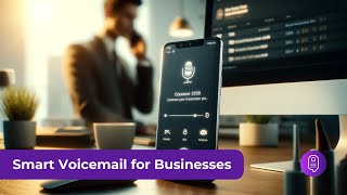 Say Goodbye to Missed Opportunities with Smart Voicemail!