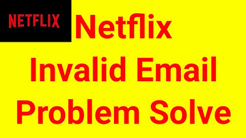 Netflix Fix Invalid Email Problem Solve