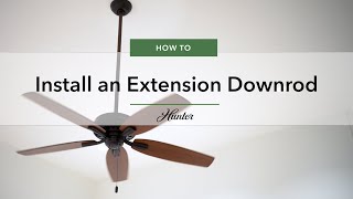 How to Install an Extension Downrod | Hunter Fan