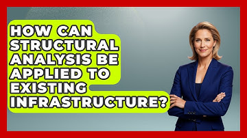 How Can Structural Analysis Be Applied to Existing Infrastructure? - Civil Engineering Explained