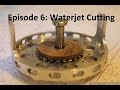 Homemade Fly Reel Ep. 6: Waterjet Cutting