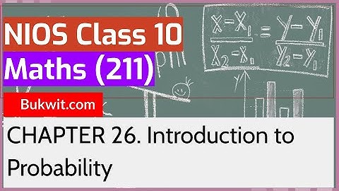 NIOS Class 10 Maths (211): Chapter 26. Introduction to Probability