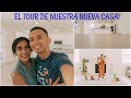 EL TOUR DE NUESTRA NUEVA CASA| NUESTRO NUEVO HOGAR | How to be alma