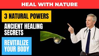 Natural Healing: The 3 Ancient Secrets to Restore Your Body and Longevity