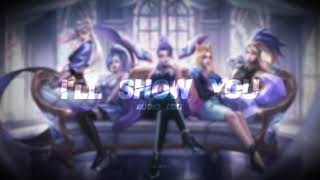 ♪ i'll show you (k/da ft. twice, bekuh boom & annika wells) // audio edit