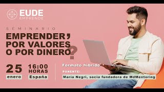 Streaming Seminario &quot;Emprender, ¿por valores o por dinero?