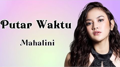 Putar Waktu - Mahalini (Lirik Lagu Indonesia) | Fabula