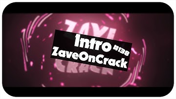 #138 |Intro ZaveOnCrack [1080p60]