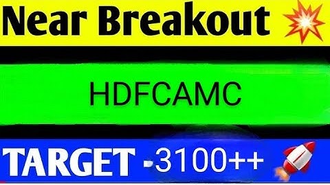 HDFC ASSET MANAGEMENT SHARE LATEST NEWS /HDFCAMC TARGET/HDFCAMC BREAKOUT/HDFCAMC ANALYSIS
