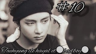 Taehyung ile hayal et#10●badboy●açıklamada