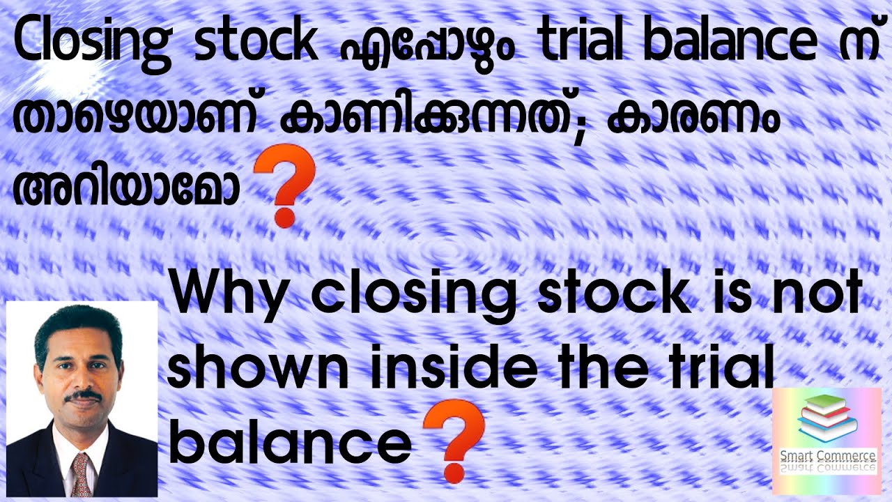 Why Closing Stock Is Not Shown Inside The Trial Balance And Shown Below Why Closing Stock Is Not Shown Inside The Trial Balance And Shown Below