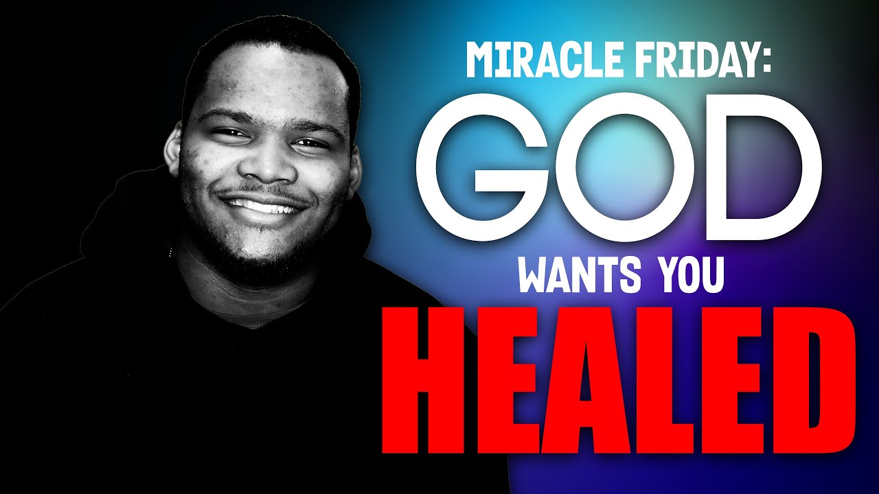 MIRACLE FRIDAY: GOD WANTS You Healed! thumbnail