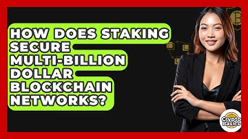 How Does Staking Secure Multi-billion Dollar Blockchain Networks? - CryptoBasics360.com