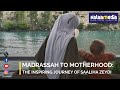 From Madrassah To Motherhood The Inspiring Journey Of Saliha Zeydi
