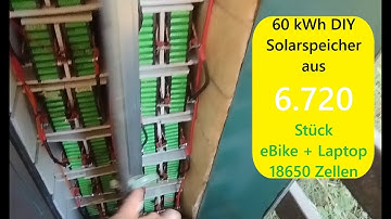 60 kWh DIY Solarspeicher aus 6.720 Stück eBike + Laptop 18650 LiIon Zellen