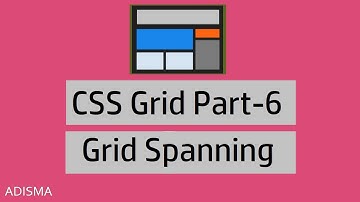 CSS Grid Items Spanning Tutorial in Hindi  || Adisma