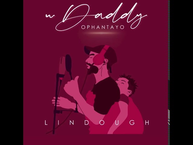 Lindough _ uDaddy Ophantayo (Audio) class=