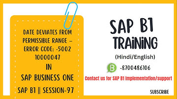 Date deviated from permissible range – Error code: -5002 10000047 in SAP B1|| S-97