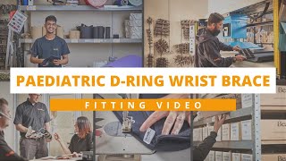 Paediatric D-Ring Wrist Fitting Video