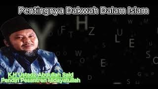 Ceramah K.H Ustadz Abdullah Said / Pentingnya Dakwah Dalam Islam