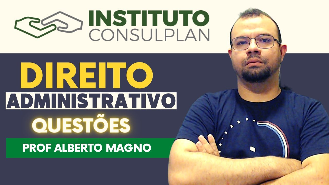 QUESTÕES DO INSTITUTO CONSULPLAN - DIREITO ADMINISTRATIVO [GCM VILA VELHA/ES]