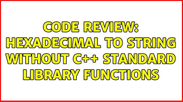 Code Review: Hexadecimal to string without C++ standard library functions (3 Solutions!!)
