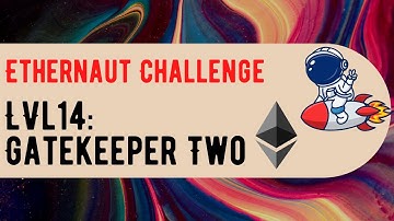 Ethernaut Challenge: Gatekeeper Two (Level 14)