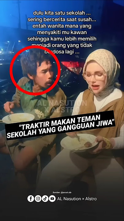 Tak sengaja bertemu teman semasa sekolah yang kini gangguan jiwa, wanita inipun ajak makan