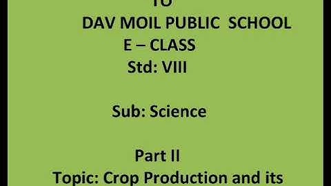 Std VIII science ch 9: crop production and its management Part II