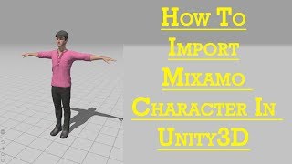 How to Import Mixamo Characters and Animation in Unity3D  within 10 minutes