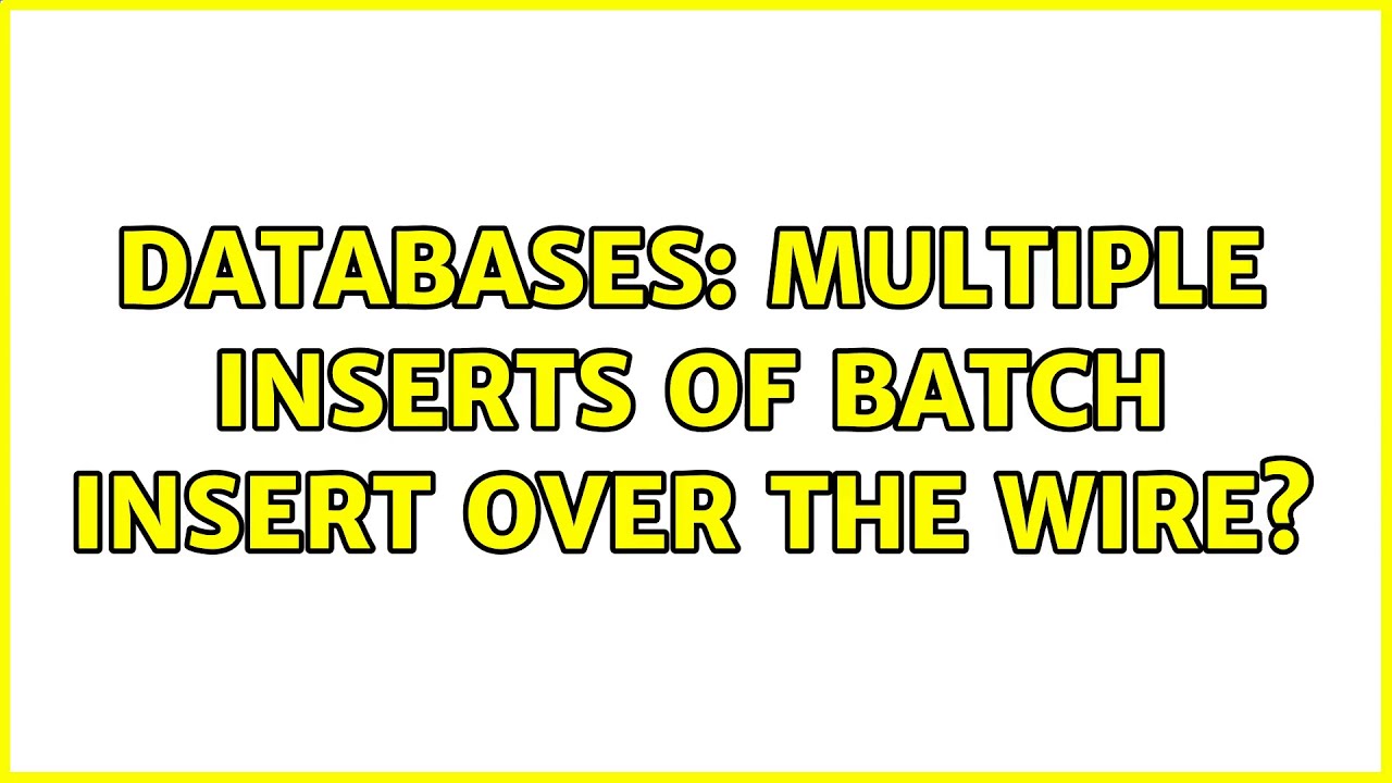 Databases: Multiple inserts of batch insert over the wire? - YouTube
