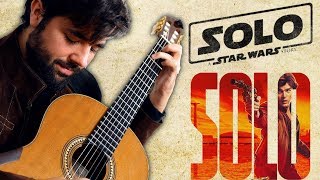 SOLO: A STAR WARS STORY - Main Theme Classical Guitar Cover (The Adventures of Han)