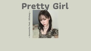 [เนื้อเพลง] Pretty Girl - Kennocha Feat. 2Ectasy