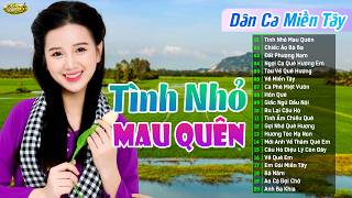 Tình Nhỏ Mau Quên ➤ LK Dân Ca Miền Tây 2026 | Nhạc Trữ Tình Quê Hương Miền Tây, Chọn Lọc Mới Nhất