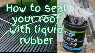 How to seal your roof liquid rubber