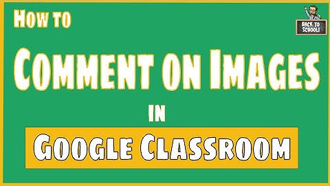 How to Comment on Images in Google Classroom