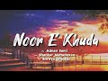 Noor e khuda lyrics  adnan sami shankar mahadevan shreya ghoshal  my name is khan  lyrics