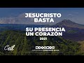 Jesucristo Basta - Su Presencia - Un Corazón