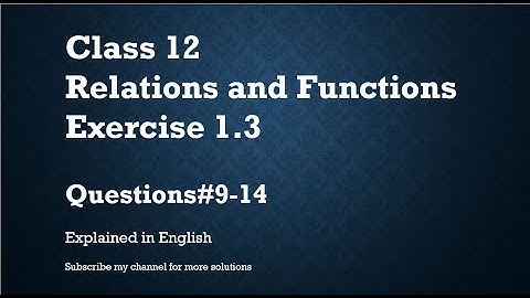 Class 12 Relations and Functions Exercise 1.3_Part3- Q9-14 (In English)- NCERT CBSE