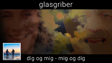 Glasgriber - "Dig og mig Mig og dig" - The Video