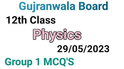 12th class physics question paper 2023|Gujranwala board|12 class physics group 1 mcqs paper 2023