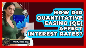 How Did Quantitative Easing (QE) Affect Interest Rates? - Financial History Files