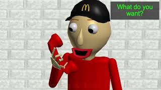 Baldi work's at Mcdonald's but i voice act it!