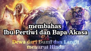 Membahas Ibu Pertiwi dan Bapa Angkasa di dalam Hindu