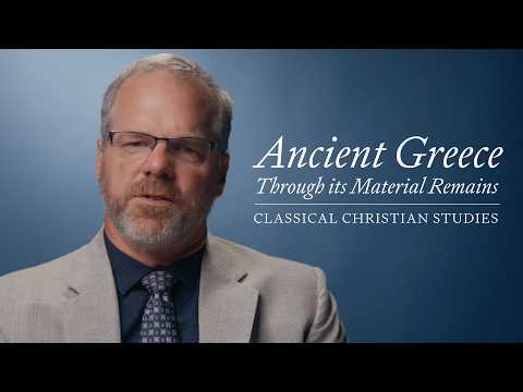 Dr. Chris Schlect | Ancient Greece through its Material Remains | Classical Christian Studies