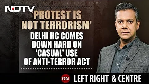 "Right To Protest" Not Terrorism: High Court On Delhi Riots Case | Left, Right & Centre