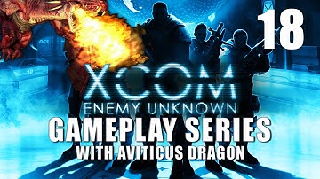 XCOM Enemy Unknown - Gameplay - Part 18 - Operation Soaring Pyre