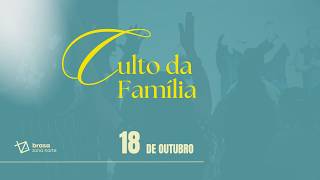 Culto da Família - BZN - 18-10-2026